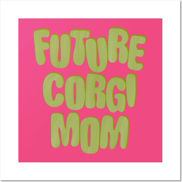 Future Corgi Mom Wall Art by IhateDumplings